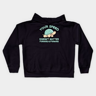 Your speed doesn't matter, forward is forward Kids Hoodie